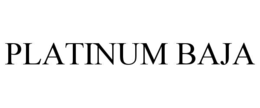 PLATINUM BAJA trademark