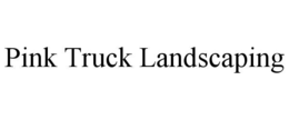 PINK TRUCK LANDSCAPING trademark