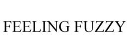FEELING FUZZY trademark