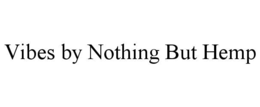 VIBES BY NOTHING BUT HEMP trademark