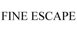 FINE ESCAPE trademark