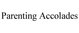 PARENTING ACCOLADES trademark