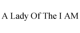 A LADY OF THE I AM trademark