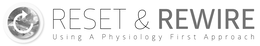 RESET & REWIRE USING A PHYSIOLOGY FIRST APPROACH trademark