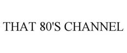 THAT 80'S CHANNEL trademark
