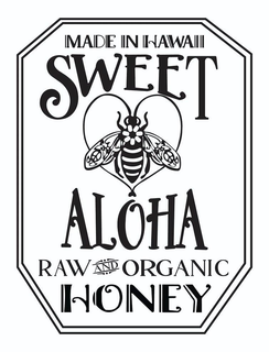SWEET ALOHA MADE IN HAWAI RAW AND ORGANIC HONEY trademark