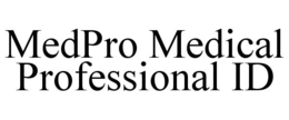 MEDPRO MEDICAL PROFESSIONAL ID trademark