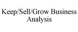 KEEP/SELL/GROW BUSINESS ANALYSIS trademark