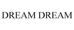 DREAM DREAM trademark