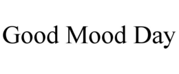 GOOD MOOD DAY trademark