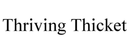 THRIVING THICKET trademark