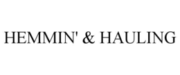 HEMMIN' & HAULING trademark