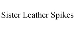 SISTER LEATHER SPIKES trademark