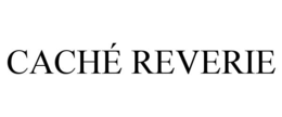 CACHÉ REVERIE trademark