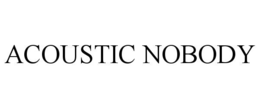 ACOUSTIC NOBODY trademark