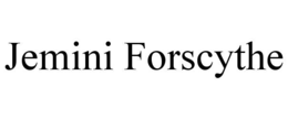 JEMINI FORSCYTHE trademark