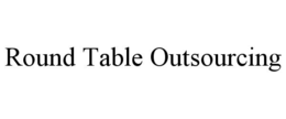 ROUND TABLE OUTSOURCING trademark
