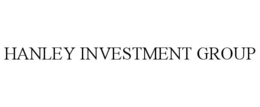 HANLEY INVESTMENT GROUP trademark