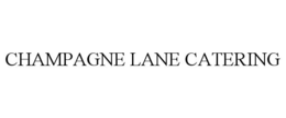 CHAMPAGNE LANE CATERING trademark