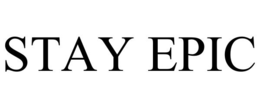 STAY EPIC trademark