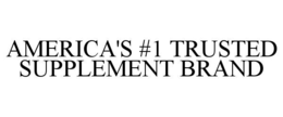 AMERICA'S #1 TRUSTED SUPPLEMENT BRAND trademark