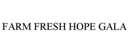 FARM FRESH HOPE GALA trademark