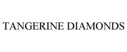 TANGERINE DIAMONDS trademark