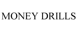 MONEY DRILLS trademark
