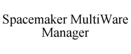 SPACEMAKER MULTIWARE MANAGER trademark