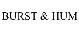 BURST & HUM trademark