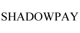 SHADOWPAY trademark