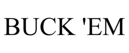 BUCK 'EM trademark