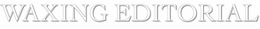 WAXING EDITORIAL trademark