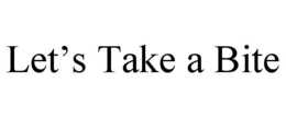 LET’S TAKE A BITE trademark