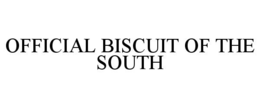 OFFICIAL BISCUIT OF THE SOUTH trademark
