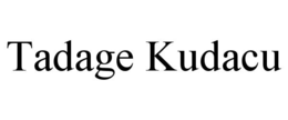 TADAGE KUDACU trademark
