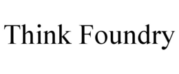 THINK FOUNDRY trademark