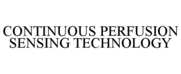 CONTINUOUS PERFUSION SENSING TECHNOLOGY trademark