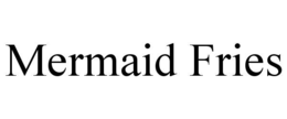 MERMAID FRIES trademark