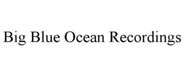 BIG BLUE OCEAN RECORDINGS trademark