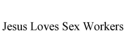 JESUS LOVES SEX WORKERS trademark