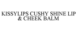 KISSYLIPS CUSHY SHINE LIP & CHEEK BALM trademark