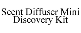 SCENT DIFFUSER MINI DISCOVERY KIT trademark