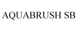 AQUABRUSH SB trademark