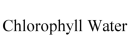 CHLOROPHYLL WATER trademark
