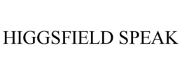 HIGGSFIELD SPEAK trademark