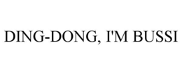 DING-DONG, I'M BUSSI trademark
