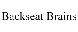 BACKSEAT BRAINS trademark