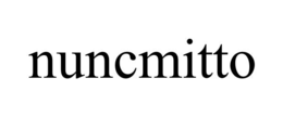 NUNCMITTO trademark