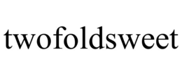 TWOFOLDSWEET trademark